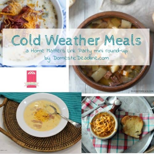 Recipe ideas for those cold weather meals. Comfort food that satisfies your family. Plus link up at Home Matters with recipes, DIY, crafts, decor.