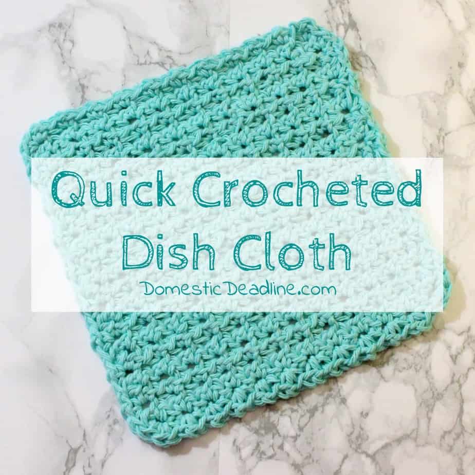 Quick crocheted dishcloths - a mush have for any kitchen - Domestic Deadline