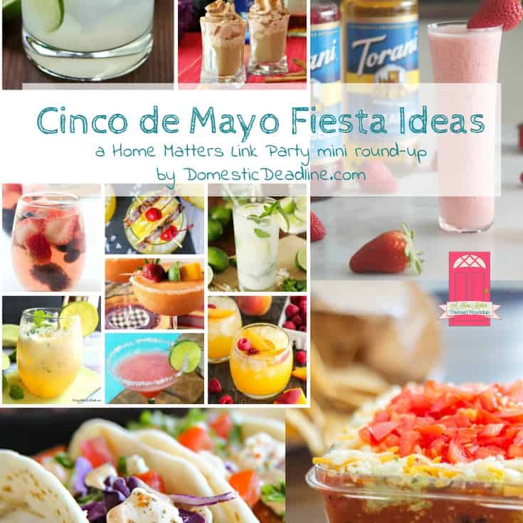 No time for a siesta! Let us help you plan your Cinco de Mayo celebrations with awesome fiesta ideas. Plus, link up at Home Matters with recipes, DIY, crafts, decor. - Domestic Deadline