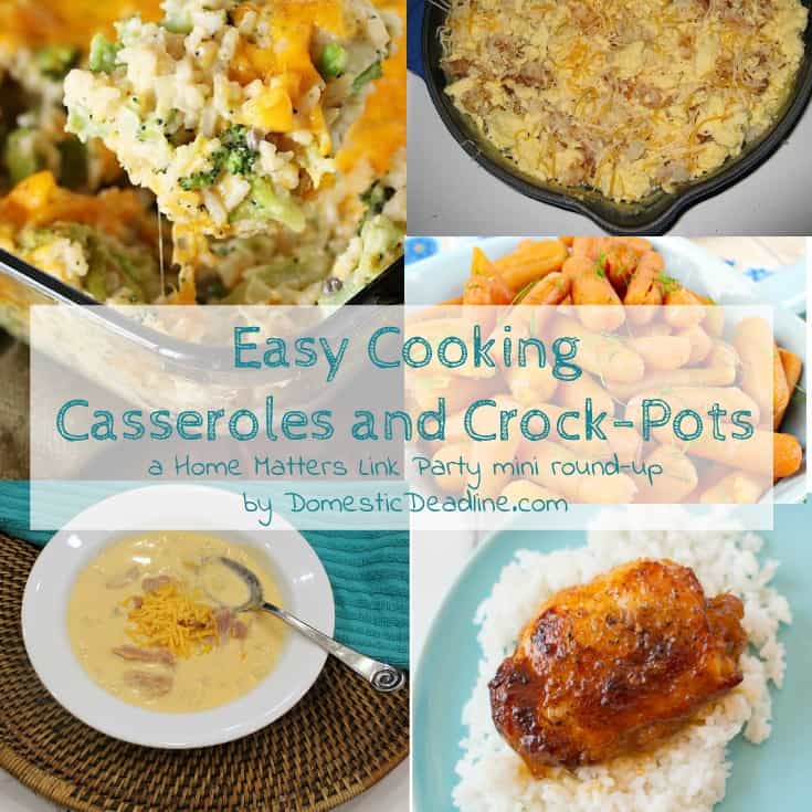 The weather is warming up and that means we are getting busier outside and in need of some easy cooking ideas. We've gathered some of our favorite casserole and crock-pot recipes just for you. Plus, link up at Home Matters with recipes, DIY, crafts, decor. Domestic Deadline