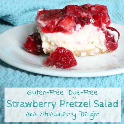 Gluten-Free Dye-Free Strawberry Pretzel Salad