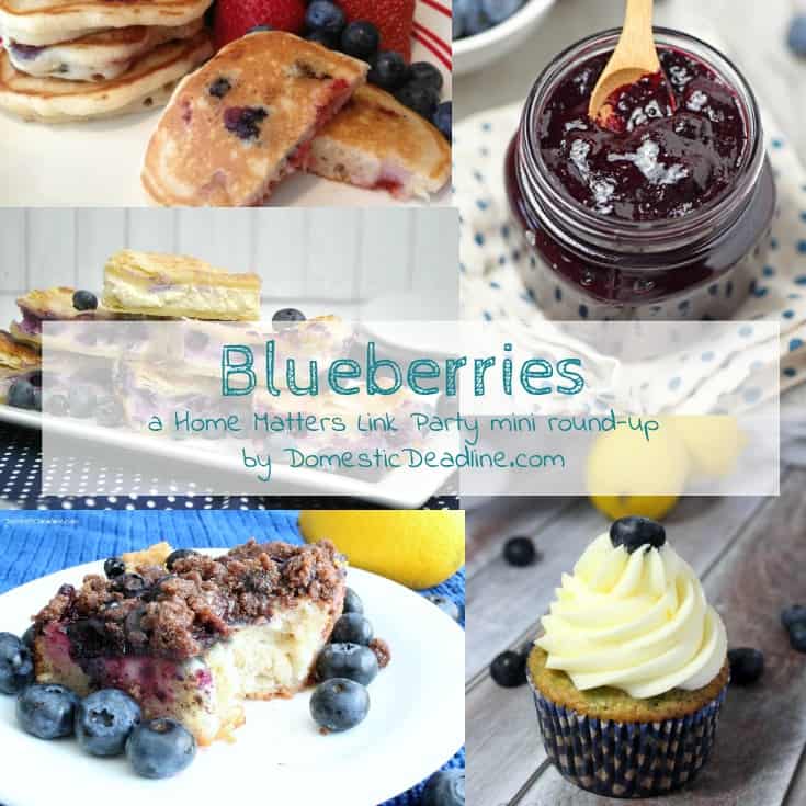 Celebrate all things blueberry! Get your blueberries here. Plus, link up at Home Matters with recipes, DIY, crafts, decor. #blueberries #HomeMattersParty www.domesticdeadline.com