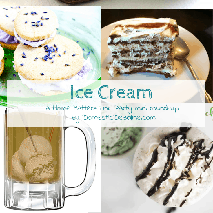 Everybody screams for ice cream! Find recipes and ideas for summer's favorite treat. Plus, link up at Home Matters. #IceCream #HomeMattersParty www.domesticdeadline.com