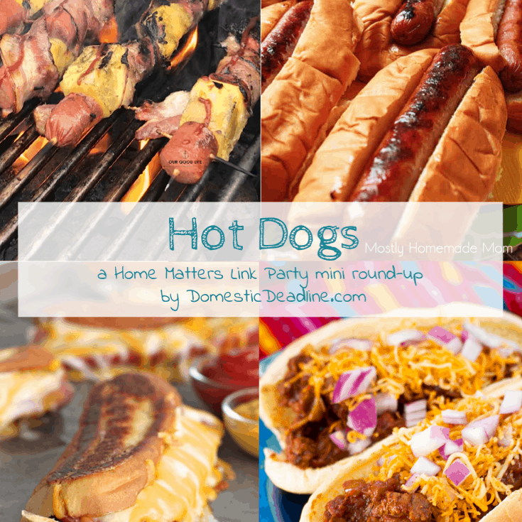 Hot Dogs - everything hot dogs being served! What's your favorite? Plus link up at Home Matters with recipes, DIY, crafts, decor. #HotDogs #HomeMattersParty www,domesticdeadline.com