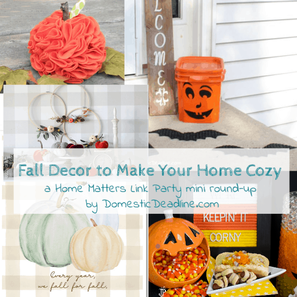 Get inspired this autumn with fall decor to make your home cozy! Plus, link up at Home Matters with food, diy, crafts. #Autumn #FallDecor #HomeMattersParty www.domesticdeadline.com