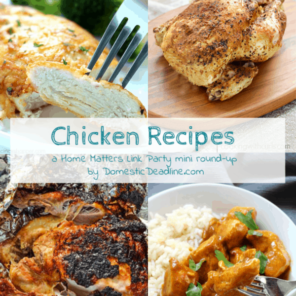 It's National Chicken Month! Find chicken recipes to feed your family. Plus, link up at Home Matters. #Chicken #Recipes #HomeMattersParty www.domesticdeadline.com