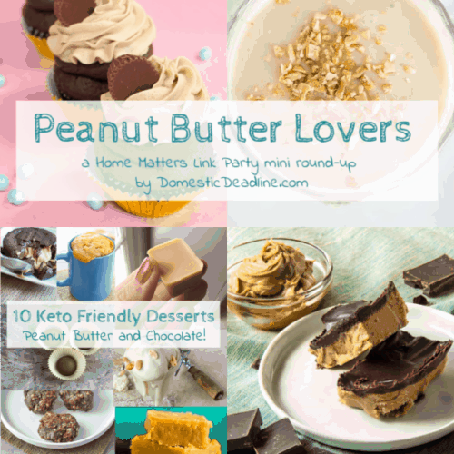 It's Peanut Butter Lovers Month! Check out all thing Peanut Butter. Plus link up at Home Matters. #PeanutButter #HomeMattersParty www.domesticdeadline.com
