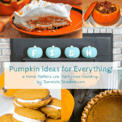 Find pumpkin ideas for recipes, decor, crafts, diy projects, and more! Plus, link-up at Home Matters. #pumpkin #PumpkinIdeas #HomeMattersParty www.domesticdeadline.com