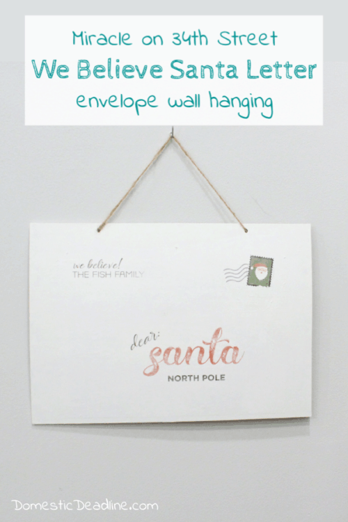 Inspired by Miracle on 34th Street, We Believe Santa letter envelope Christmas wall hanging. Plus 24 more Christmas movie inspired projects www.domesticdeadline.com