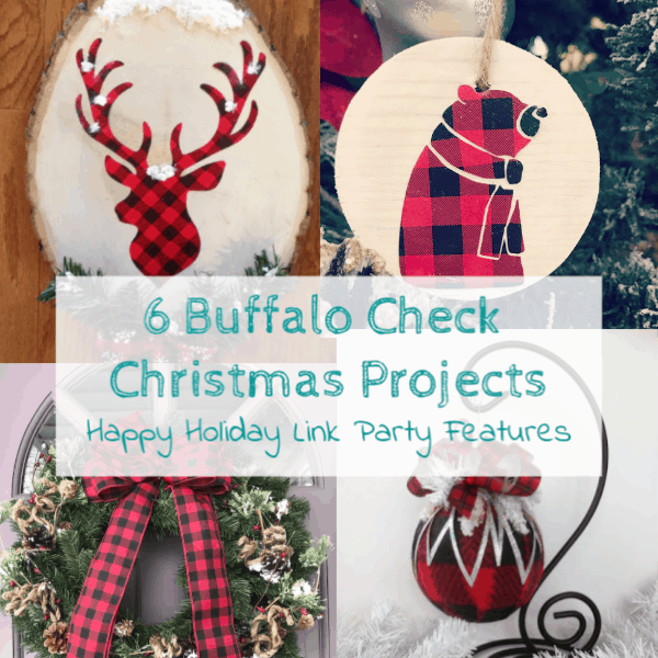 6 Buffalo Check Christmas Projects featured from the 2018 Happy Holidays Link Party. Come see all the hostesses features for Christmas ideas www.domesticdeadline.com