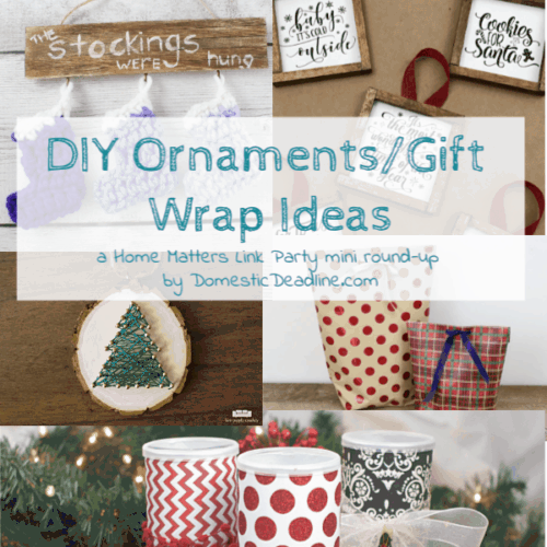 Great holiday ideas for DIY ornaments gift wrap. Plus link up at Home Matters with recipes, DIY, crafts, decor. #DIYornaments #GiftWrap #HomeMattersParty www.domesticdeadline.com
