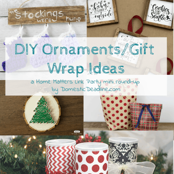 Great holiday ideas for DIY ornaments gift wrap. Plus link up at Home Matters with recipes, DIY, crafts, decor. #DIYornaments #GiftWrap #HomeMattersParty www.domesticdeadline.com