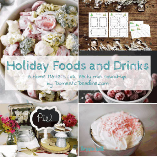 Holiday food and drinks to help you celebrate the season! Plus link up at Home Matters w/ recipes, DIY, decor. #HolidayFood #HolidayDrinks #HomeMattersParty www.domesticdeadline.com