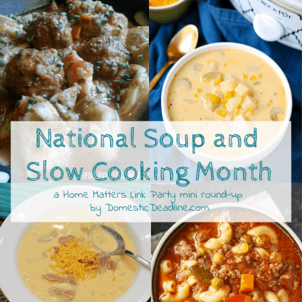 Soups, slow cooking make satisfying meals for cold weather. Plus, link up at Home Matters with DIY, recipes, and more. #Soup #SlowCooking #HomeMattersParty www.domesticdeadline.com