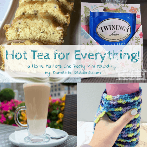 It's National Hot Tea Month. Find some great ways to use and enjoy tea. Plus, link up at Home Matters with recipe, DIY, more. #HotTea #Tea #HomeMattersParty www.domesticdeadline.com