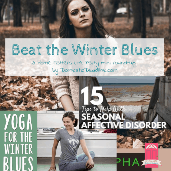 Got the Winter Blues? Check out these awesome blues busters! Plus, link up at Home Matters w/ recipes, DIY. #WinterBlues #BluesBusters #HomeMattersParty www.domesticdeadline.com