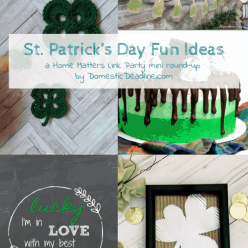 Get your green on with these St. Patrick's Day Fun Ideas! Plus, link up at Home Matters. #StPatricksDay #StPatricksDayIdeas #HomeMattersParty www.domesticdeadline.com