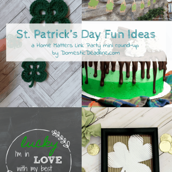 Get your green on with these St. Patrick's Day Fun Ideas! Plus, link up at Home Matters. #StPatricksDay #StPatricksDayIdeas #HomeMattersParty www.domesticdeadline.com