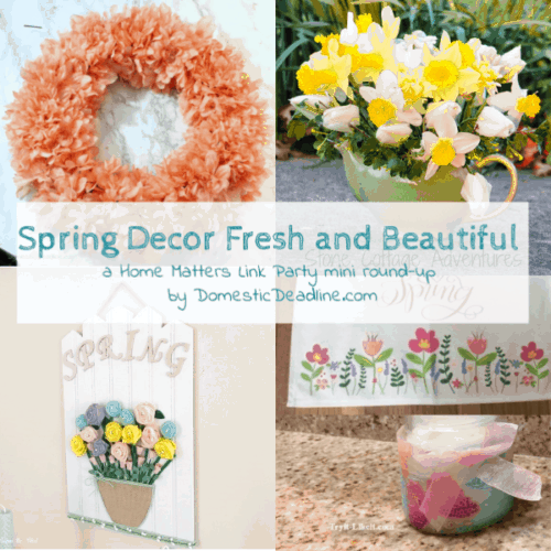Spring is here! Strat the season with fresh and beautiful spring decor. Plus link up at Home Matters. #SpringDecor #SpringDecorating #HomeMattersParty www.domesticdeadline.com