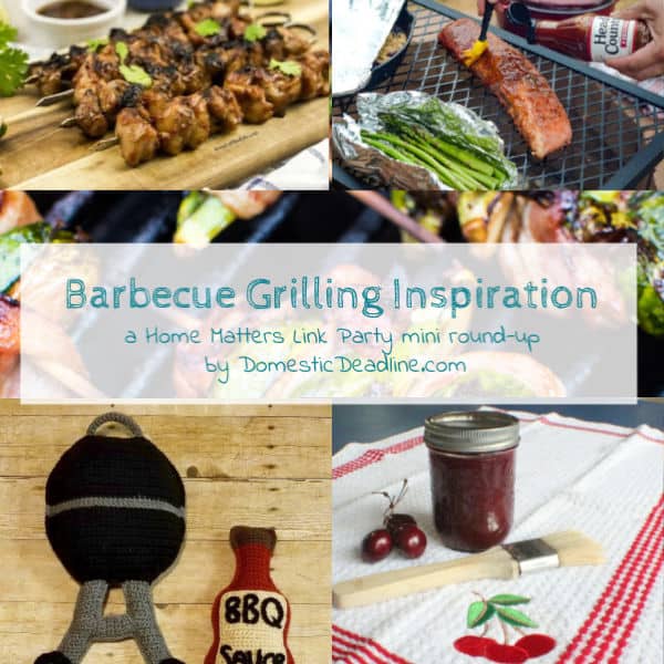 It's barbecue grilling season! Get tasty tips and inspiration, plus link up @ Home Matters with recipes, DIY, decor. #barbecue #grilling #HomeMattersParty www.domesticdeadline.com