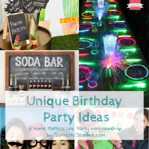 Find unique, fun birthday party ideas for every age. Linkup @ Home Matters - recipes, DIY, decor, more. #BirthdayParty #BirthdayPartyIdeas #HomeMattersParty