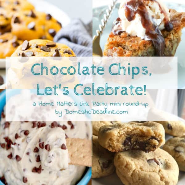 Let's celebrate the versatility of chocolate chips! What's your favorite recipe? Plus link up at Home Matters. #ChocolateChips #HomeMattersParty DomesticDeadline.com