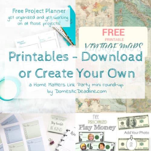 Be inspired by Printables! Download or create your own. Plus link up at Home Matters with recipes, crafts, decor, DIY, more. #Printables #HomeMattersParty DomesticDeadline.com