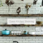 Why You Should Add Open Shelving to Your Kitchen