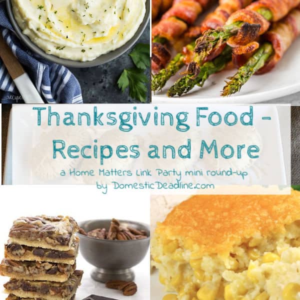 Thanksgiving Food - Recipes, serving ideas and more. Plus, linkup @ Home Matters with decor, DIY, more. #Thanksgiving #ThanksgivingRecipes #HomeMattersParty