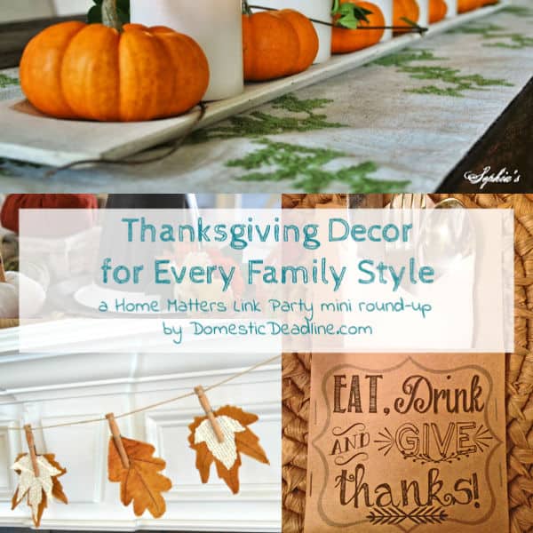 Thanksgiving Decor - festive decorating. Plus link up at Home Matters w/ recipes, crafts, more. #ThanksgivingDecor #ThanksgivingDecorating #HomeMattersParty DomesticDeadline.com