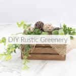 Rustic Greenery Arrangement from Leftover Craft Supplies