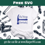 Free Father’s Day SVG: I Fix Things (Eventually)